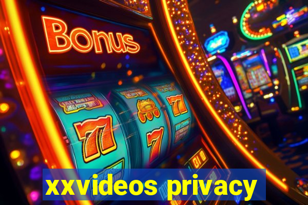 xxvideos privacy